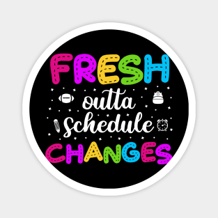 Fresh outta Schedule changes 3 Magnet